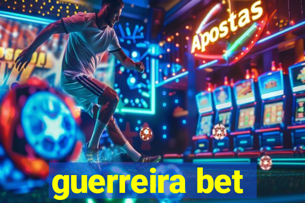 guerreira bet